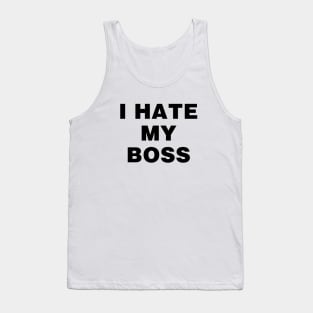 I hate my boss Tank Top